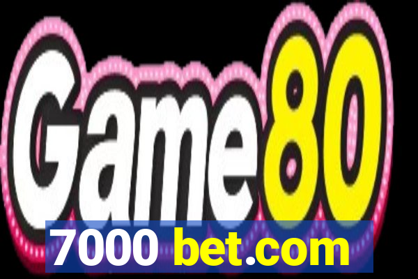 7000 bet.com